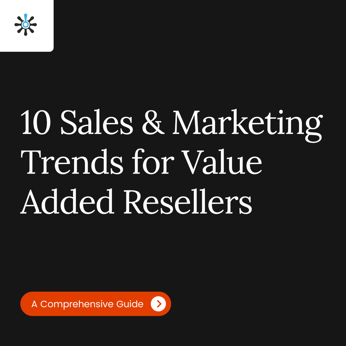 Title Page Reading "10 Sales & Marketing Trends for Value Added Resellers"